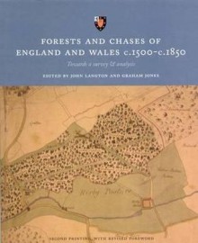 Forests and Chases of England and Wales C.1500-C.1850 - John Langton, Graham Jones