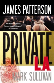 Private L.A. - James Patterson, 'Mark Sullivan'