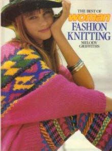 The Best Of "Woman" Fashion Knitting - Melody Griffiths