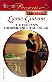 The Italian's Inexperienced Mistress (Ruthless) - Lynne Graham