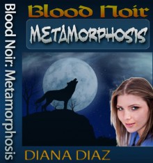 Metamorphosis (Blood Noir) - Diana Diaz