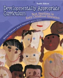 Developmentally Appropriate Curriculum: Best Practices in Early Childhood Education (4th Edition) - Marjorie J. Kostelnik, Anne K. Soderman