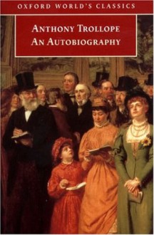 An Autobiography - Anthony Trollope