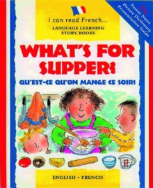 What's For Supper? =Qu'est Ce Qu'on Mange Ce Soir? - Mary Risk, Anna C. Leplar, Carol Thompson