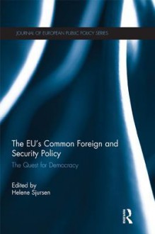 The Eu S Common Foreign and Security Policy: The Quest for Democracy - Helene Sjursen