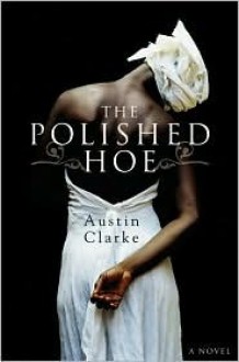 The Polished Hoe - Austin Clarke