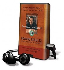 Pour Your Heart Into It: How Starbucks Built a Company One Cup at a Time - Howard Schultz, Eric Conger