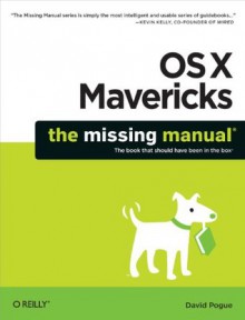 OS X Mavericks: The Missing Manual - David Pogue