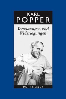 Gesammelte Werke: Band 10: Vermutungen Und Widerlegungen. Das Wachstum Der Wissenschaftlichen Erkenntnis - Karl R Popper, Herbert Keuth