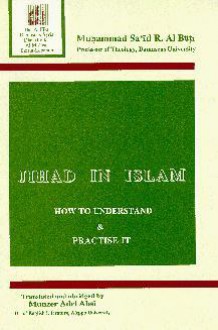 Jihad in Islam: How to Understand & Practise It - محمد سعيد رمضان البوطي, Mohamed Said Ramadan Al-Bouti, Munzer Adel Absi, Anas al-Rifa'i