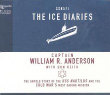 The Ice Diaries: The Untold Story of the Cold War's Most Daring Mission - William Anderson, Roger Mueller