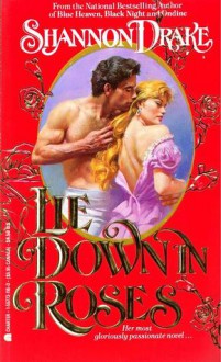 Lie Down in Roses - Shannon Drake