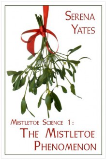 The Mistletoe Phenomenon - Serena Yates