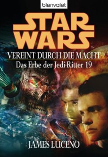 Star Wars^ Das Erbe der Jedi-Ritter 19 (German Edition) - James Luceno, Regina Winter