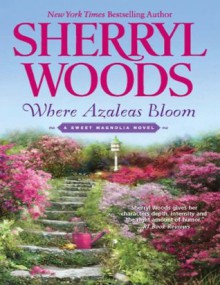 Where Azaleas Bloom (The Sweet Magnolias #10) - Sherryl Woods