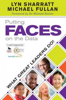 Putting FACES on the Data: What Great Leaders Do! - Lyn Sharratt, Michael Fullan