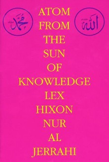 Atom from the Sun of Knowledge - Lex Hixon