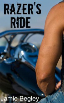 Razer's Ride (The Last Riders, #1) - Jamie Begley