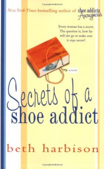 Secrets of a Shoe Addict - Beth Harbison