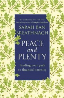 Peace and Plenty: Finding your path to financial security - Sarah Ban Breathnach