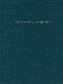 Yosemite and Sequoia: A Century of California National Parks - Richard J. Orsi, Alfred Runte, Marlene Smith-Baranzini