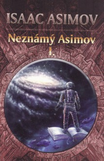 Neznámý Asimov I. - Isaac Asimov