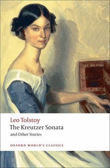 The Kreutzer Sonata: And Other Stories - Leo Tolstoy, Louise Maude, Aylmer Maude, Richard F. Gustafson