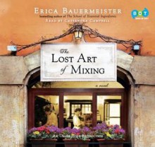 The Lost Art of Mixing - Erica Bauermeister