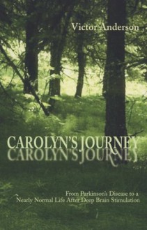 Carolyn's Journey: From Parkinson's Disease to a Nearly Normal Life After Deep Brain Stimulation - Victor Anderson