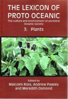 The Lexicon of Proto Oceanic: The Culture and Environment of Ancestral Oceanic Society - Malcolm Ross