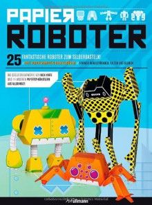 Papierroboter: 25 fantastische Roboter zum Selberbasteln! - Nick Knite