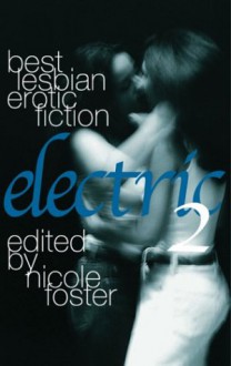 Electric 2: Best Lesbian Erotic Fiction - Nicole Foster