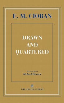 Drawn and Quartered - Emil Cioran