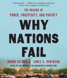 Why Nations Fail: The Origins of Power, Prosperity, and Poverty (Audio) - Daron Acemoğlu, Dan Woren, James Robinson