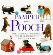 Pamper Your Pooch - Lorenz Books