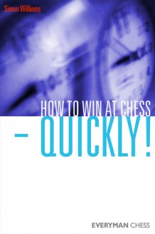 How to Win at Chess - Quickly! - Simon Williams