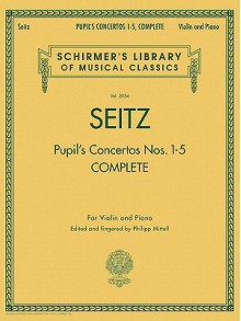 Pupil's Concertos, Complete: Schirmer's Library of Musical Classics, Vol. 2054 Violin and Piano - Philipp Mittell, Friedrich Seitz