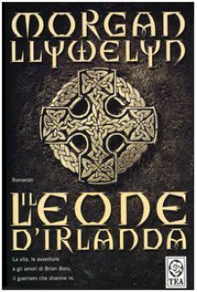 Il leone d'Irlanda - Morgan Llywelyn, P. Rognoni