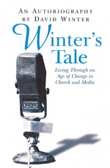 Winter's Tale: An Autobiography - David Winter