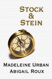 Stock & Stein (Auf & Davon #2) - Madeleine Urban, Abigail Roux