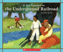 If You Traveled On The Underground Railroad (new Cover & Timeline) - Ellen Levine