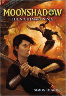 Moonshadow: The Nightmare Ninja - Simon Higgins