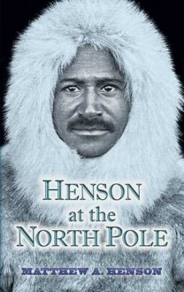 Henson at the North Pole - Matthew Henson, Robert Peary, Booker T. Washington