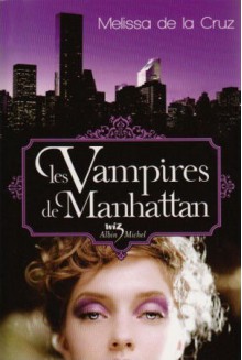 Les vampires de Manhattan (Les vampires de Manhattan, #1) - Valérie Le Plouhinec, Melissa de la Cruz