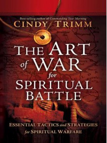 The Art of War for Spiritual Battle: Essential Tactics and Strategies for Spiritual Warfare - Cindy Trimm