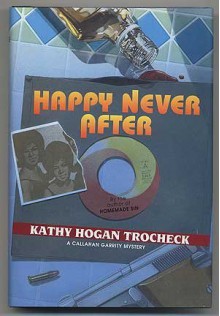 Happy Never After (Callahan Garrity Mysteries) - Kathy Hogan Trocheck