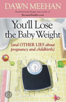 You'll Lose the Baby Weight - Dawn Meehan