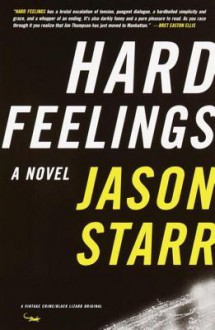 Hard Feelings: A Novel - Jason Starr