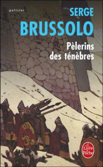 Pèlerins des ténèbres (Marion, #1) - Serge Brussolo