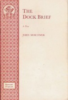 Dock Brief (Acting Edition) - John Mortimer